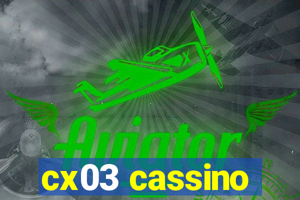 cx03 cassino